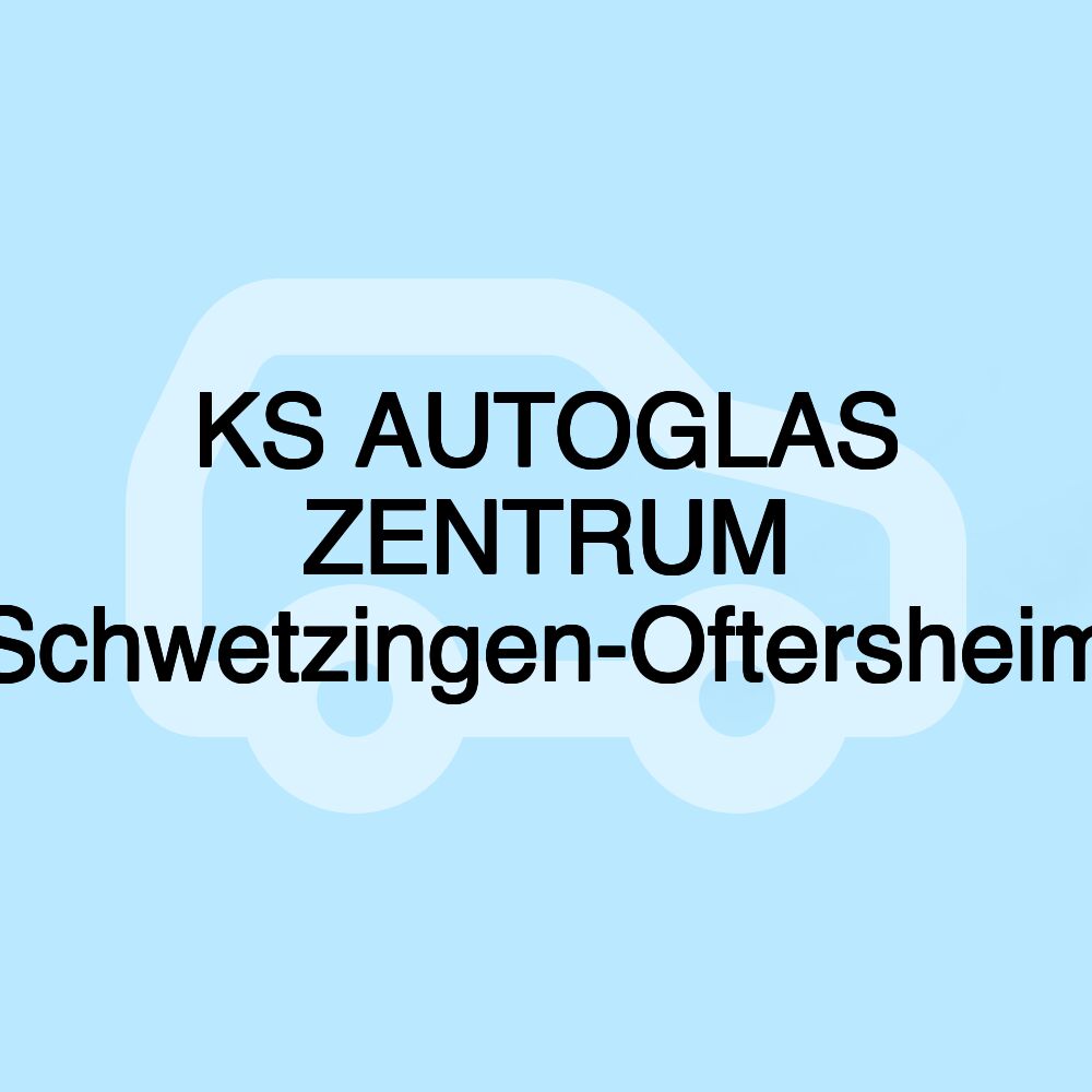 KS AUTOGLAS ZENTRUM Schwetzingen-Oftersheim