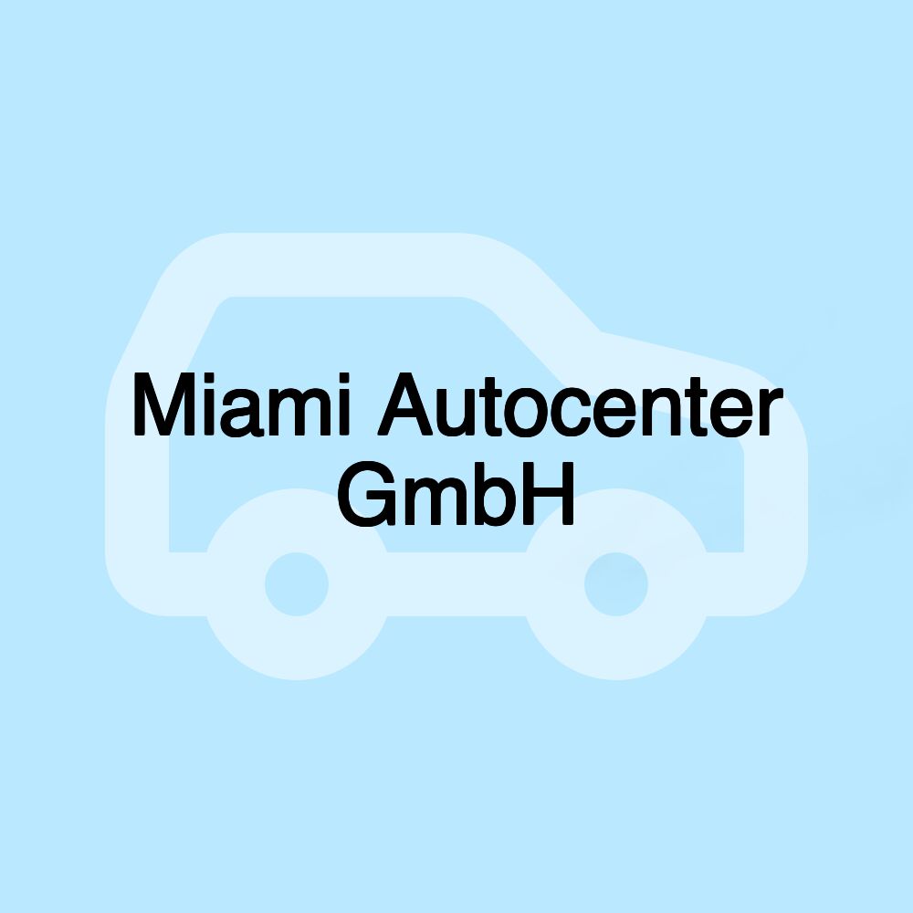 Miami Autocenter GmbH