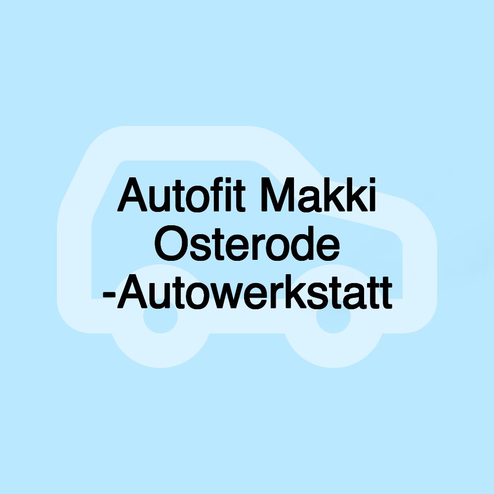 Autofit Makki Osterode -Autowerkstatt