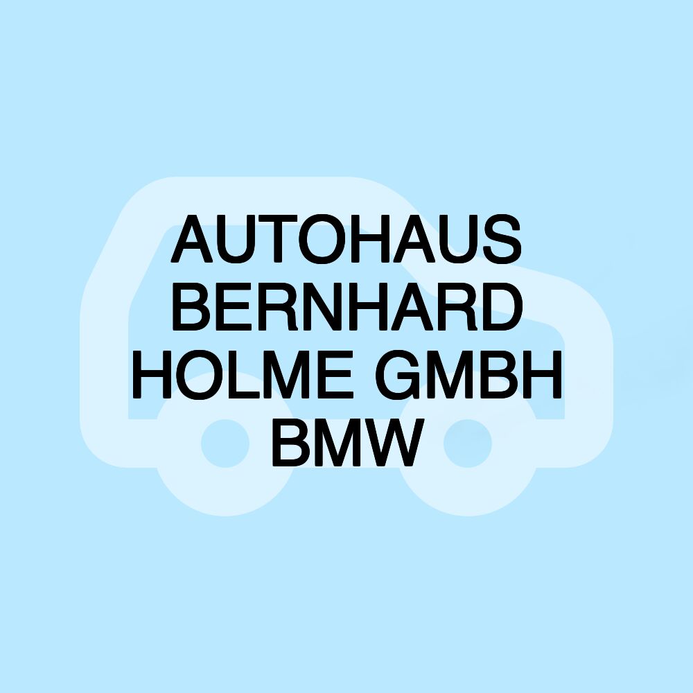 AUTOHAUS BERNHARD HOLME GMBH BMW
