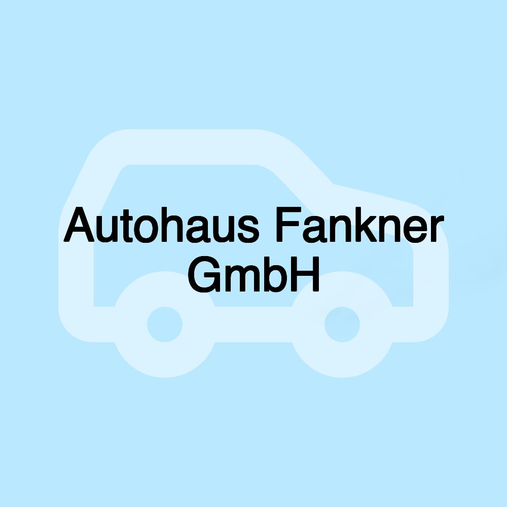 Autohaus Fankner GmbH