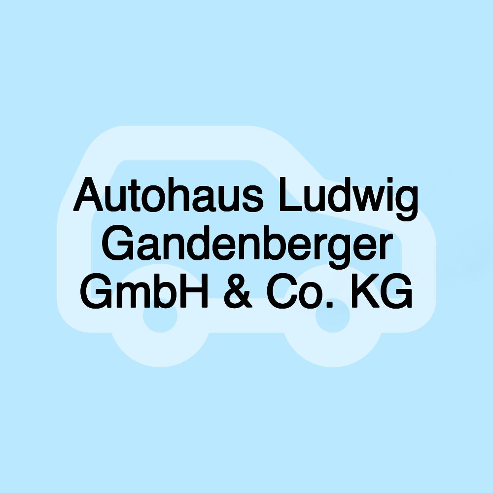 Autohaus Ludwig Gandenberger GmbH & Co. KG
