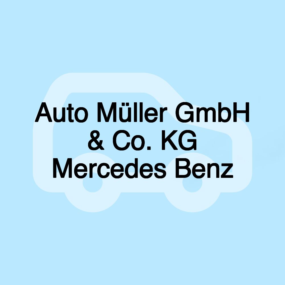 Auto Müller GmbH & Co. KG Mercedes Benz