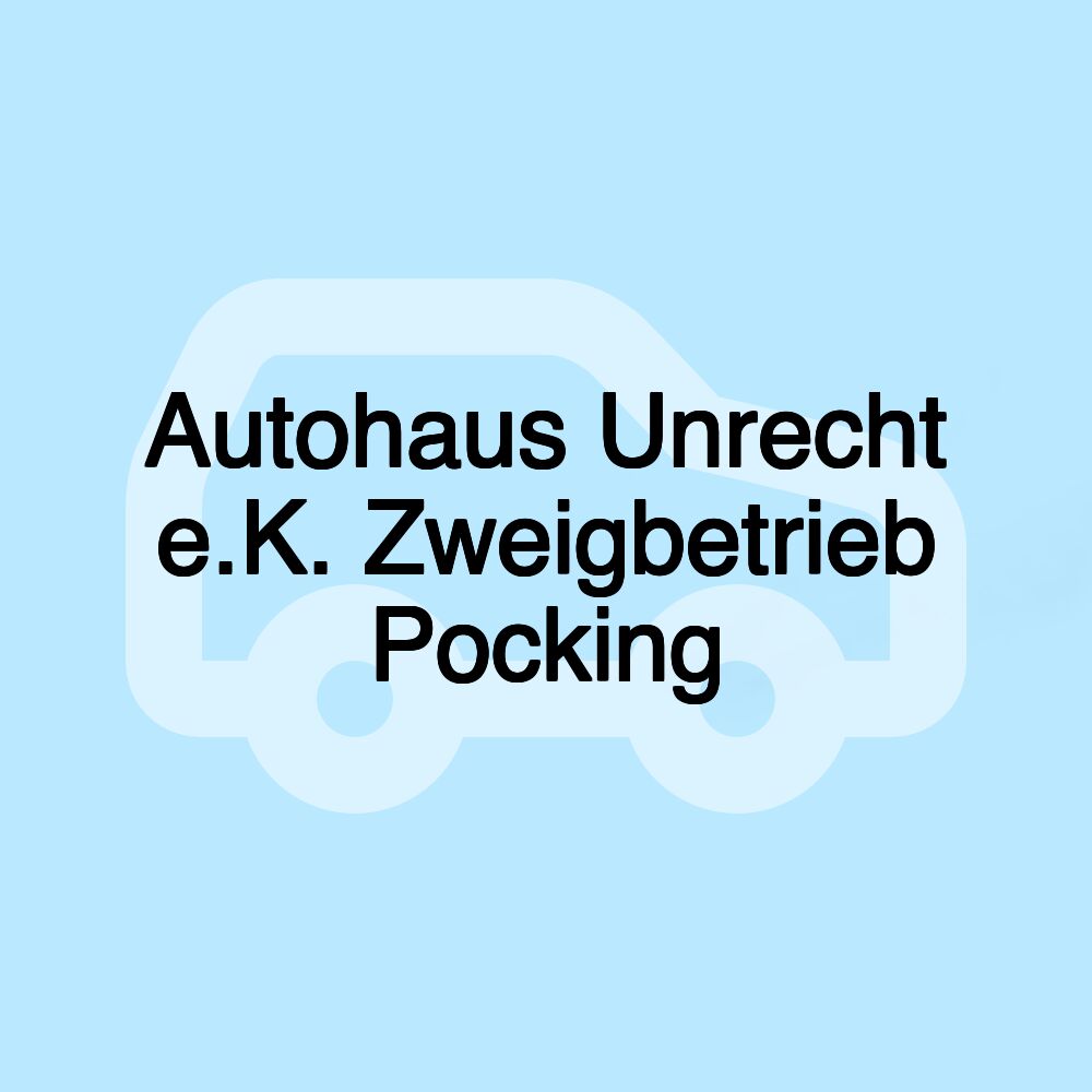 Autohaus Unrecht e.K. Zweigbetrieb Pocking
