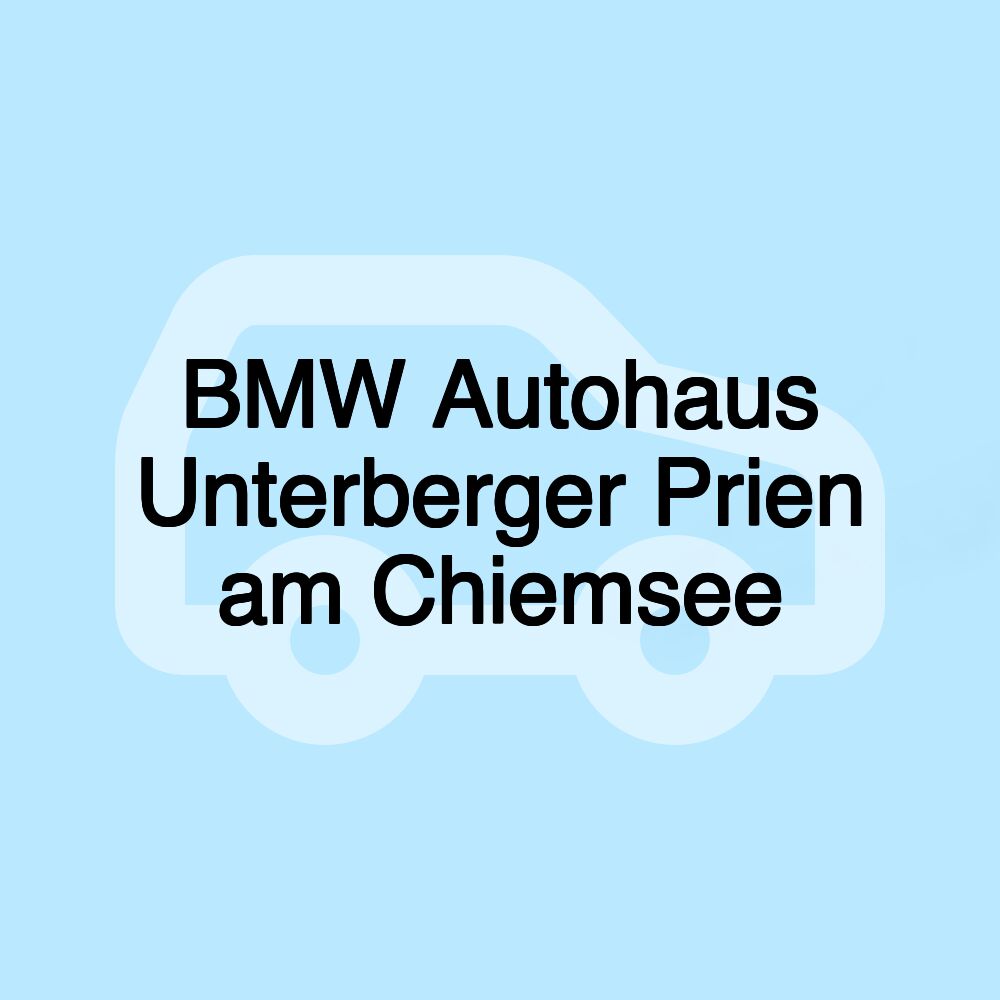 BMW Autohaus Unterberger Prien am Chiemsee