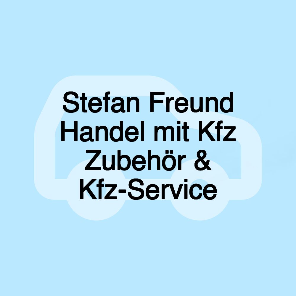 Stefan Freund Handel mit Kfz Zubehör & Kfz-Service