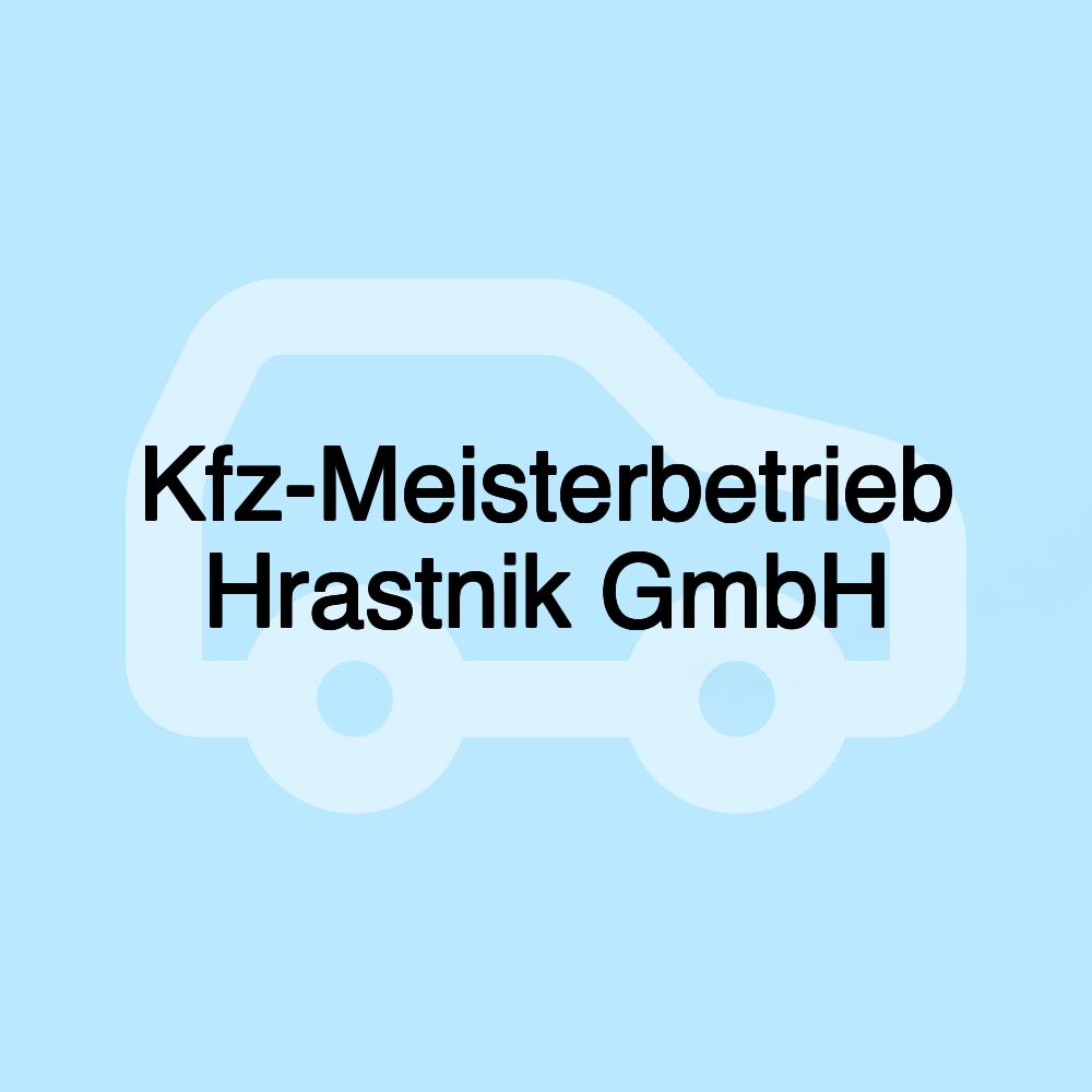Kfz-Meisterbetrieb Hrastnik GmbH Kfz-Meisterbetrieb Hrastnik GmbH
