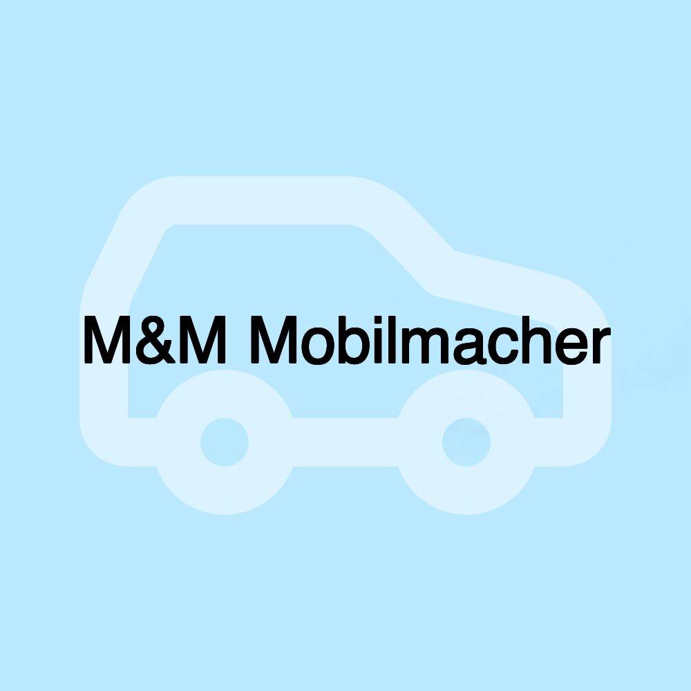M&M Mobilmacher