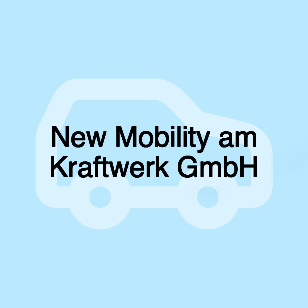 New Mobility am Kraftwerk GmbH