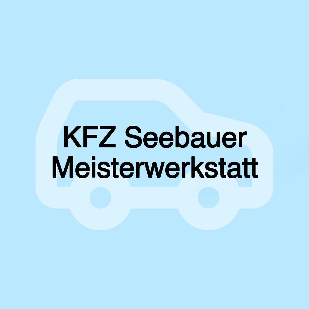 KFZ Seebauer Meisterwerkstatt