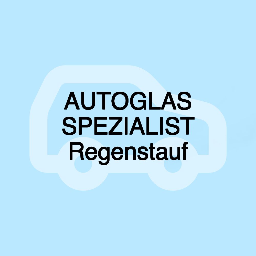 AUTOGLAS SPEZIALIST Regenstauf