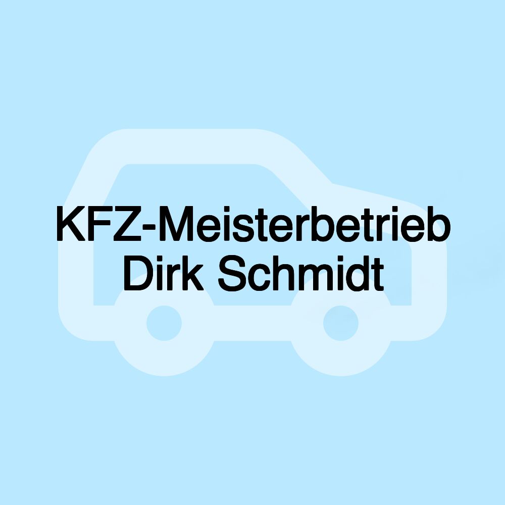 KFZ-Meisterbetrieb Dirk Schmidt KFZ-Meisterbetrieb Dirk Schmidt