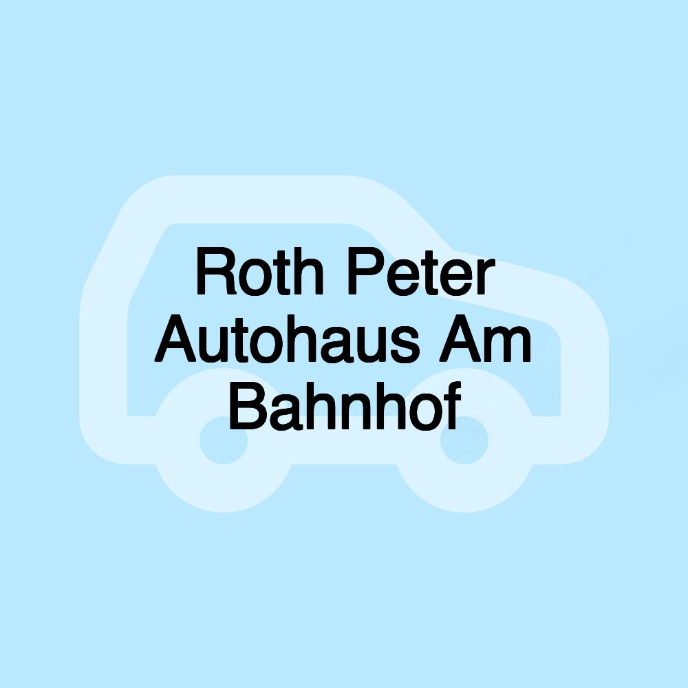 Roth Peter Autohaus Am Bahnhof