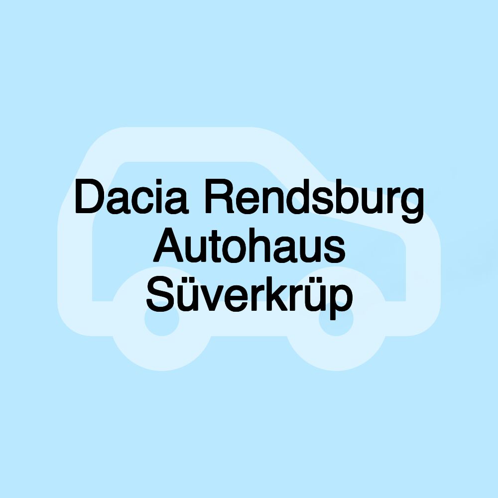 Dacia Rendsburg Autohaus Süverkrüp