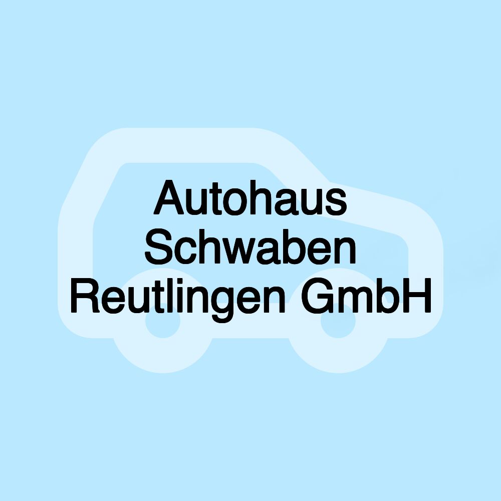 Autohaus Schwaben Reutlingen GmbH Autohaus Schwaben Reutlingen GmbH