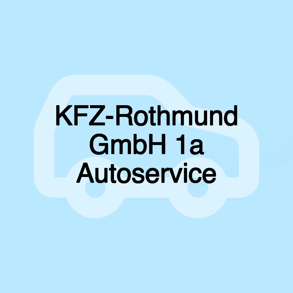 KFZ-Rothmund GmbH 1a Autoservice