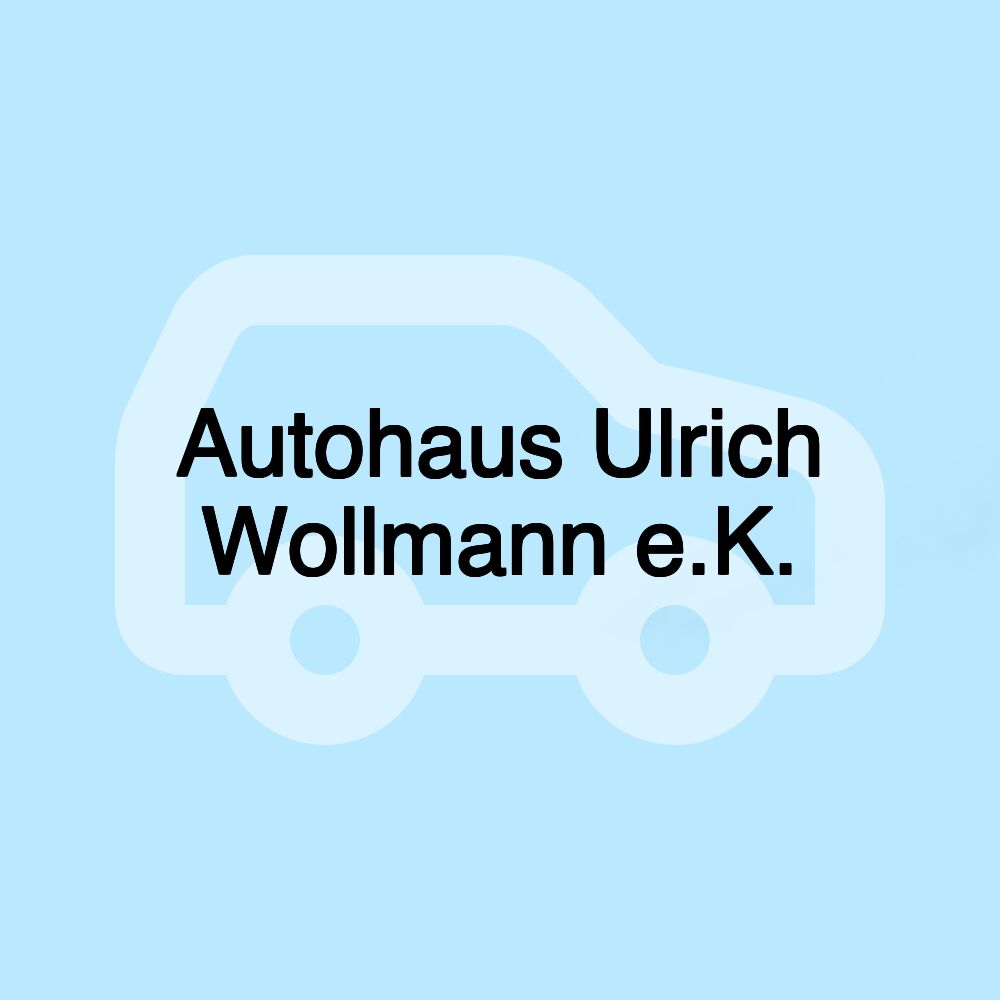 Autohaus Ulrich Wollmann e.K.