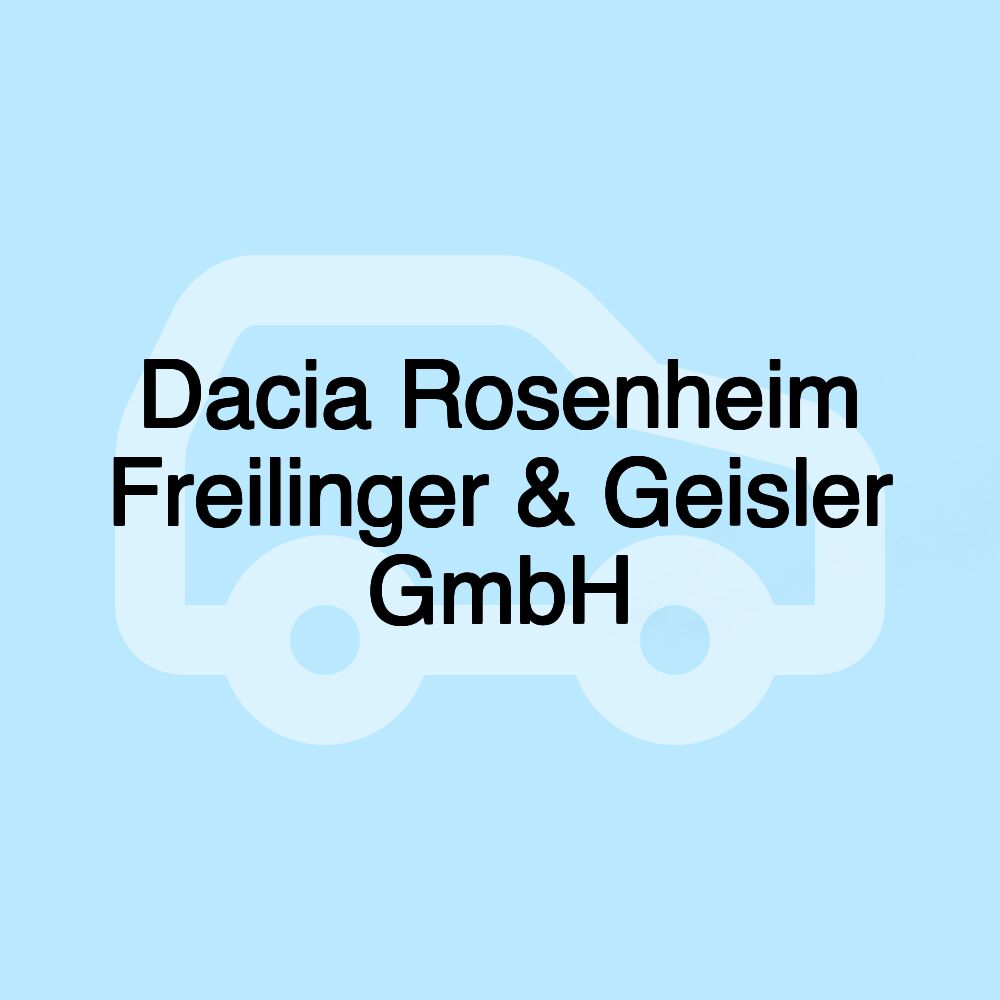 Dacia Rosenheim Freilinger & Geisler GmbH