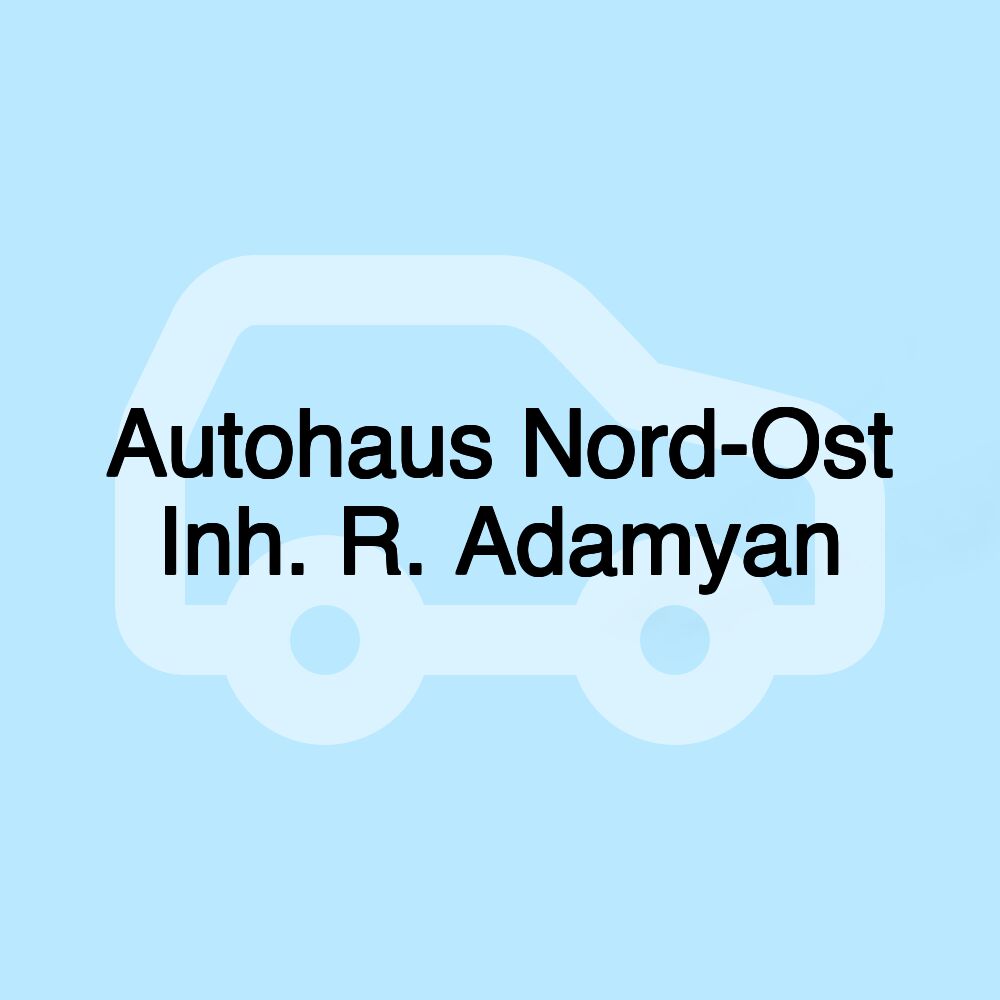 Autohaus Nord-Ost Inh. R. Adamyan Autohaus Nord-Ost Inh. R. Adamyan
