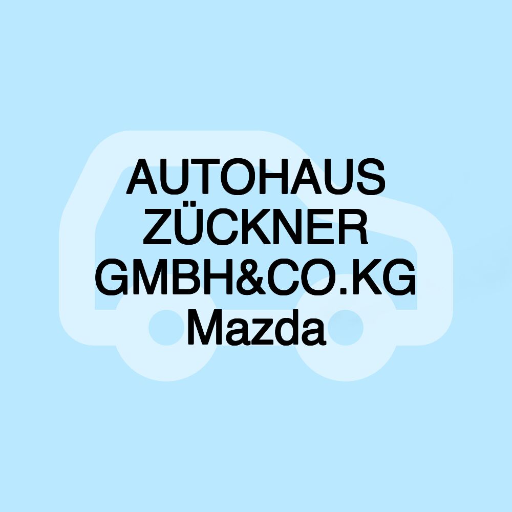 AUTOHAUS ZÜCKNER GMBH&CO.KG Mazda AUTOHAUS ZÜCKNER GMBH&CO.KG Mazda