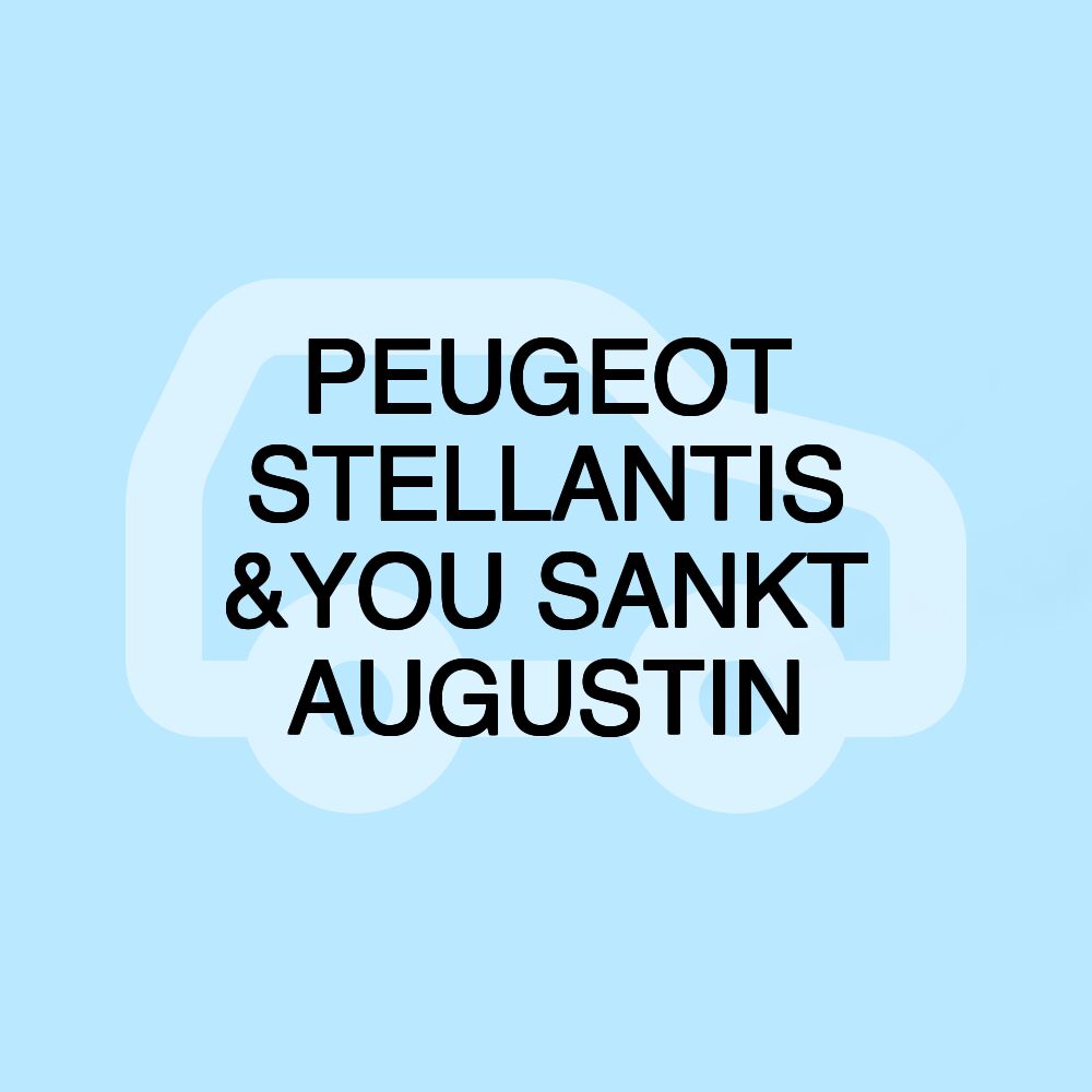 PEUGEOT STELLANTIS &YOU SANKT AUGUSTIN