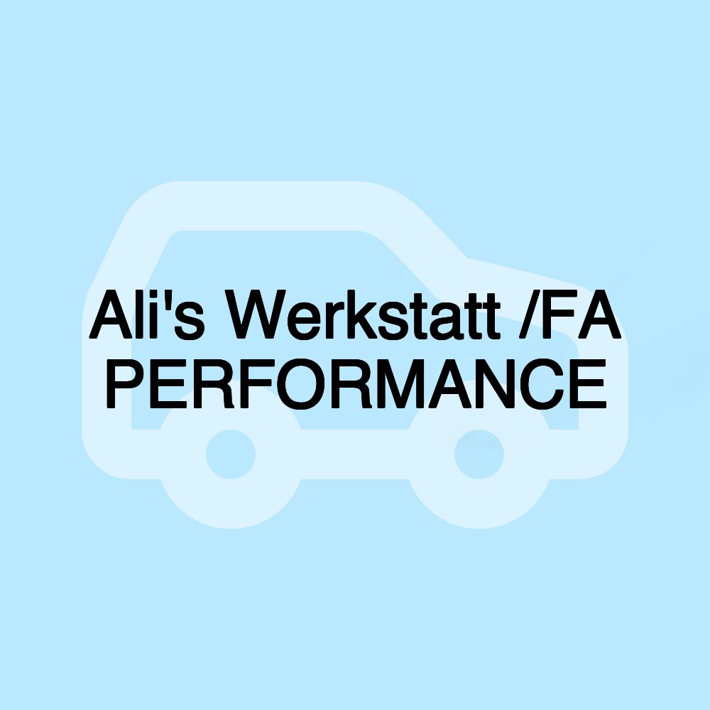 Ali's Werkstatt /FA PERFORMANCE Ali's Werkstatt /FA PERFORMANCE