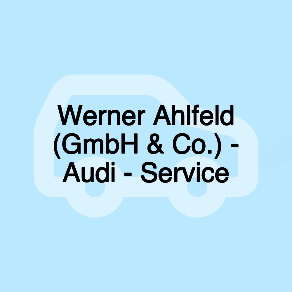 Werner Ahlfeld (GmbH & Co.) - Audi - Service