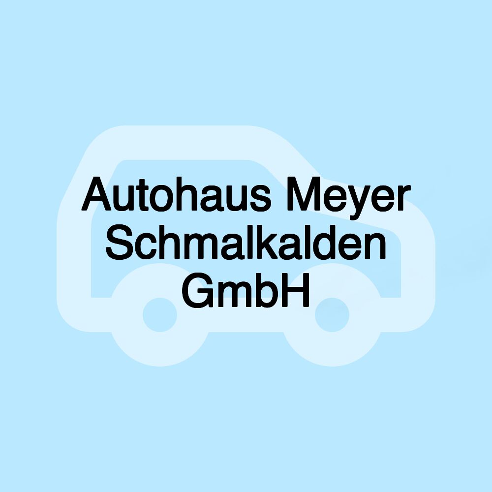 Autohaus Meyer Schmalkalden GmbH
