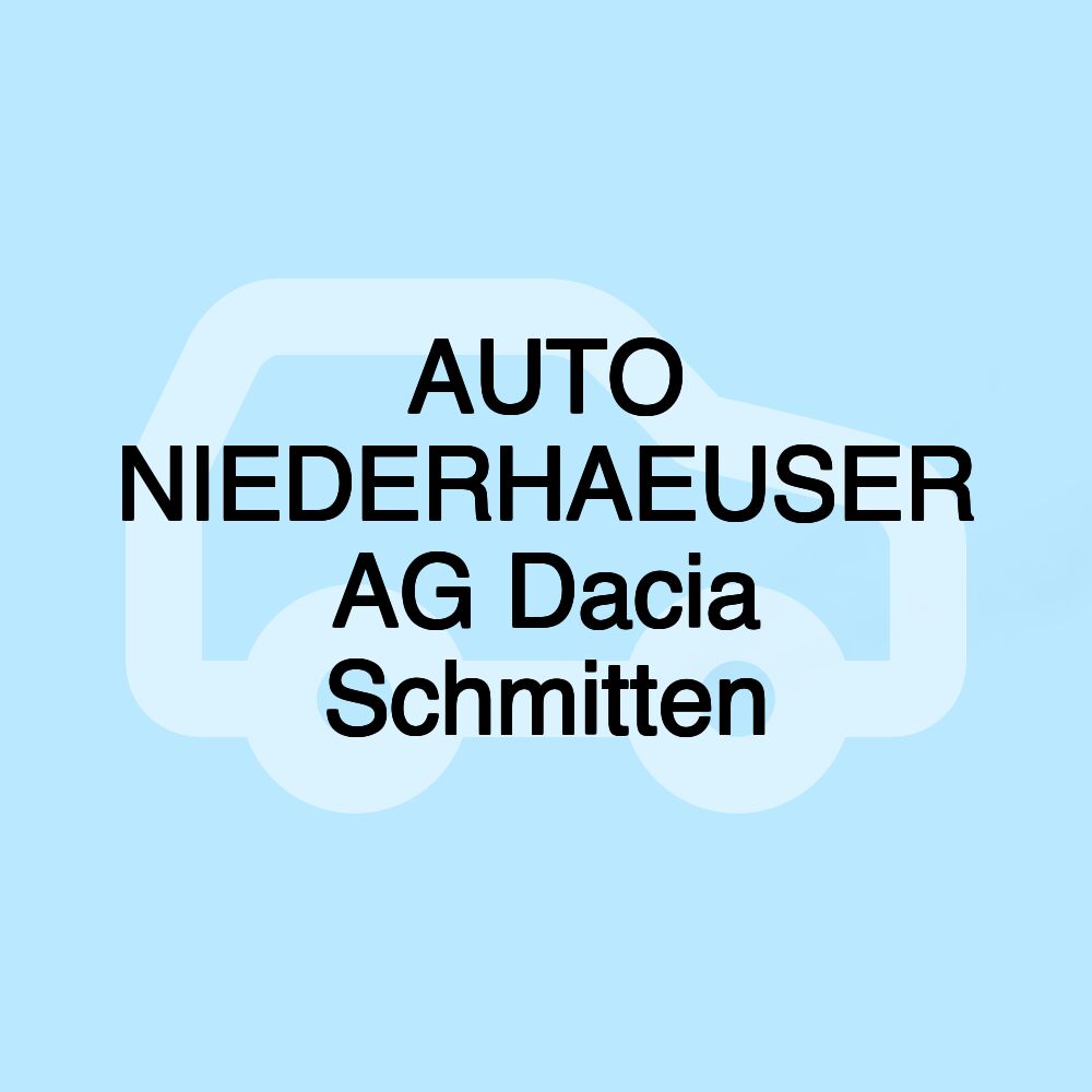AUTO NIEDERHAEUSER AG Dacia Schmitten
