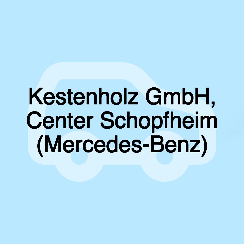 Kestenholz GmbH, Center Schopfheim (Mercedes-Benz)