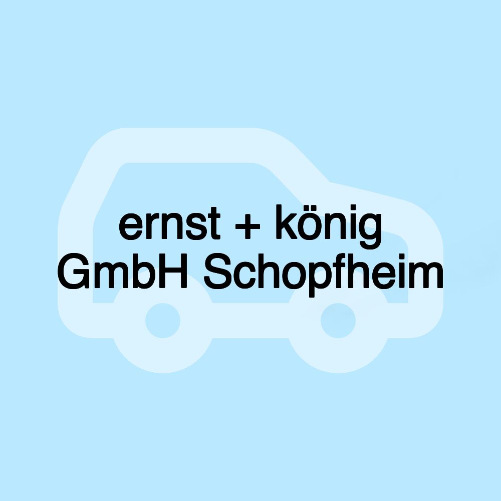 ernst + könig GmbH Schopfheim