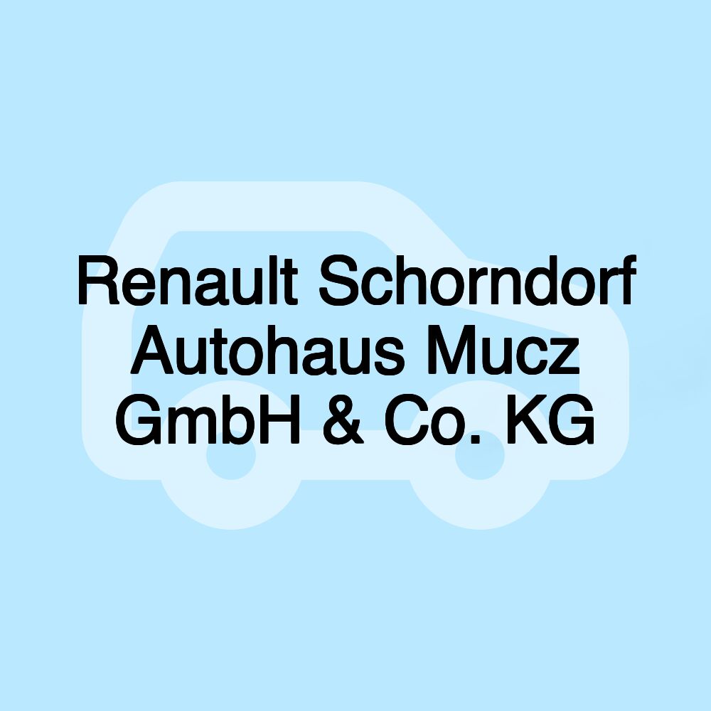 Renault Schorndorf Autohaus Mucz GmbH & Co. KG