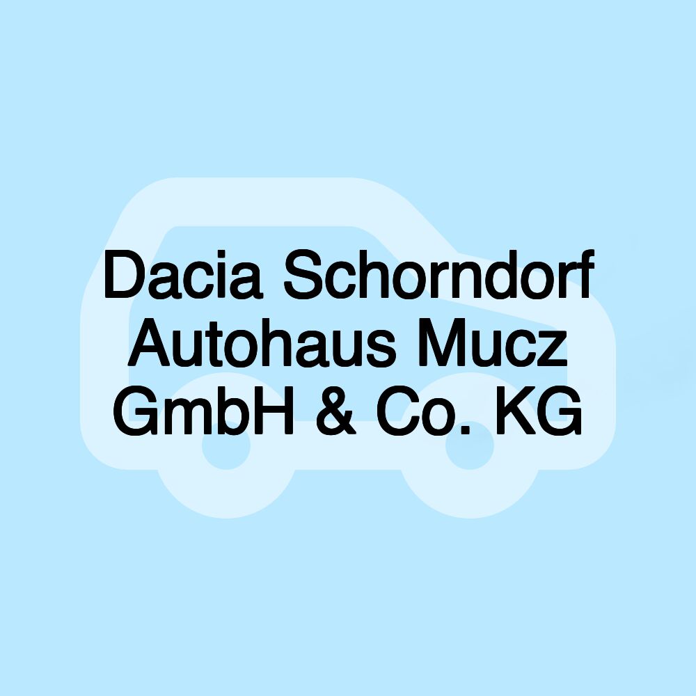 Dacia Schorndorf Autohaus Mucz GmbH & Co. KG Dacia Schorndorf Autohaus Mucz GmbH & Co. KG