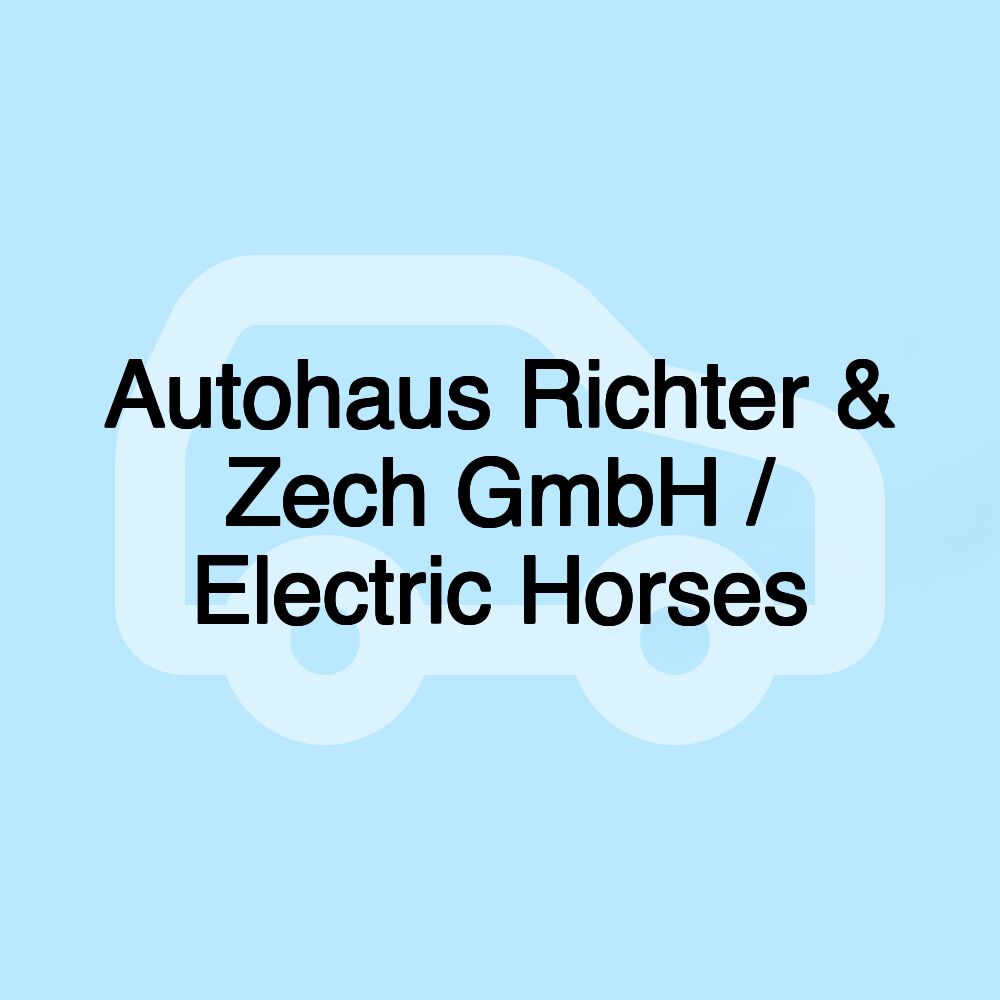 Autohaus Richter & Zech GmbH / Electric Horses Autohaus Richter & Zech GmbH / Electric Horses