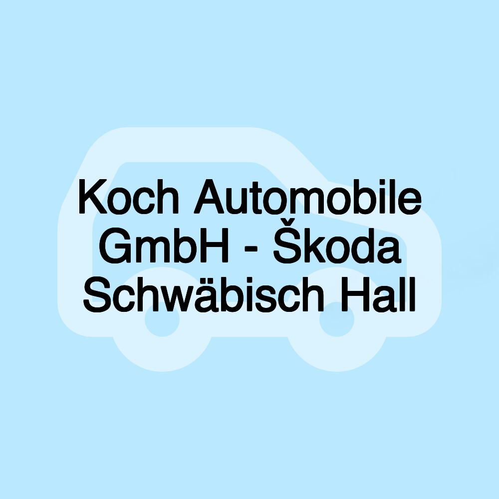 Koch Automobile GmbH - Škoda Schwäbisch Hall