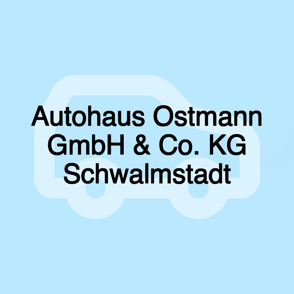 Autohaus Ostmann GmbH & Co. KG Schwalmstadt