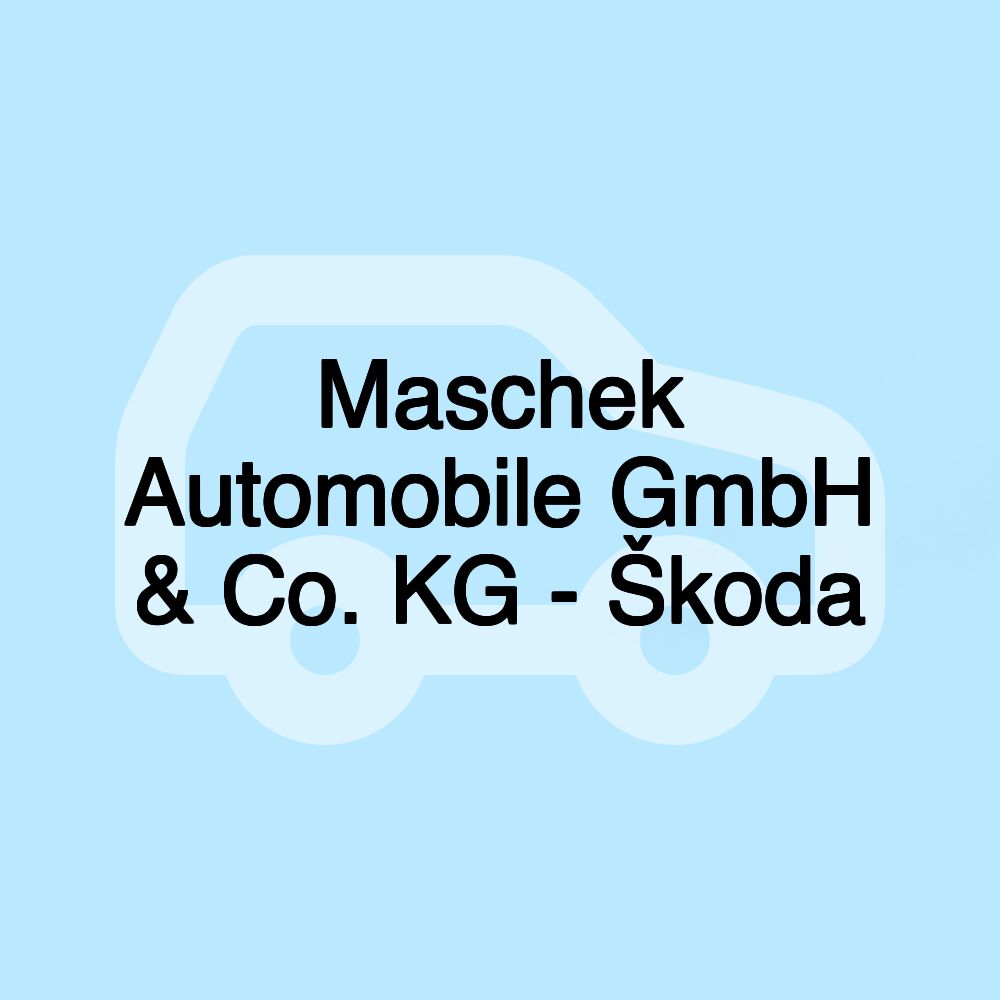 Maschek Automobile GmbH & Co. KG - Škoda