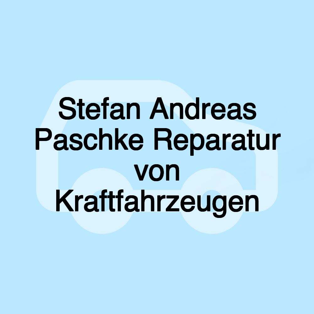Stefan Andreas Paschke Reparatur von Kraftfahrzeugen