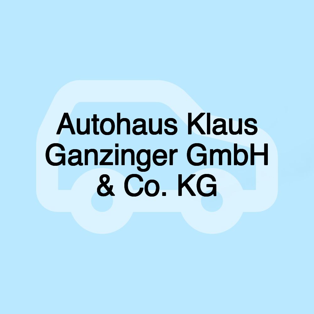 Autohaus Klaus Ganzinger GmbH & Co. KG