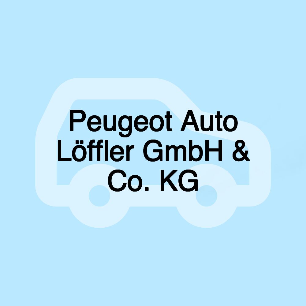 Peugeot Auto Löffler GmbH & Co. KG