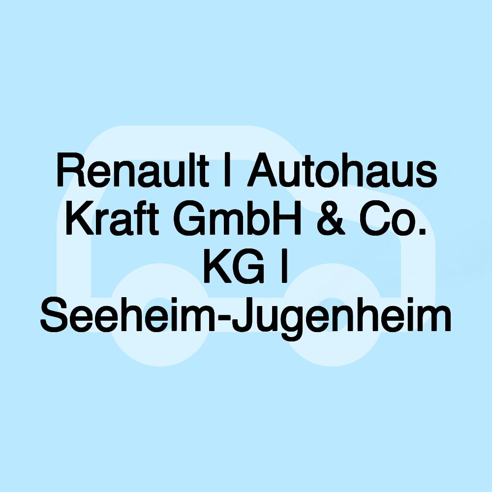Renault | Autohaus Kraft GmbH & Co. KG | Seeheim-Jugenheim Renault | Autohaus Kraft GmbH & Co. KG | Seeheim-Jugenheim