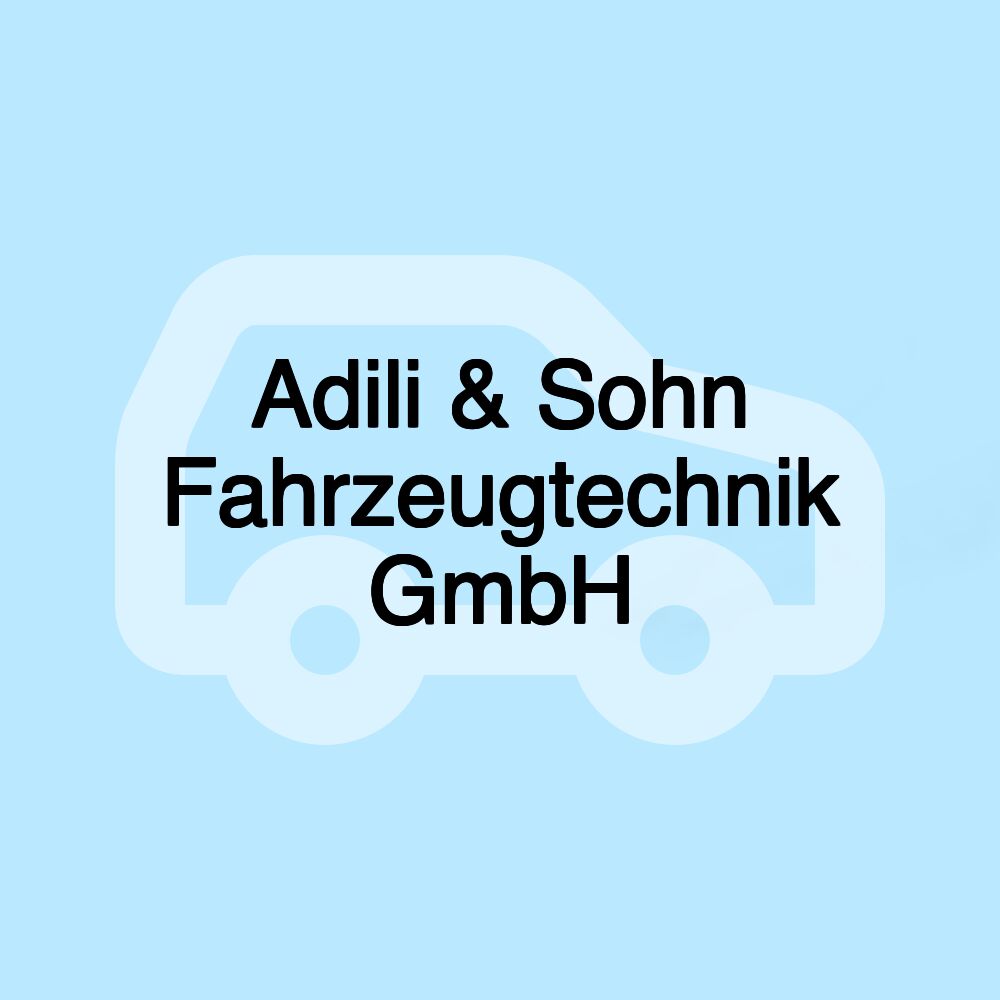 Adili & Sohn Fahrzeugtechnik GmbH