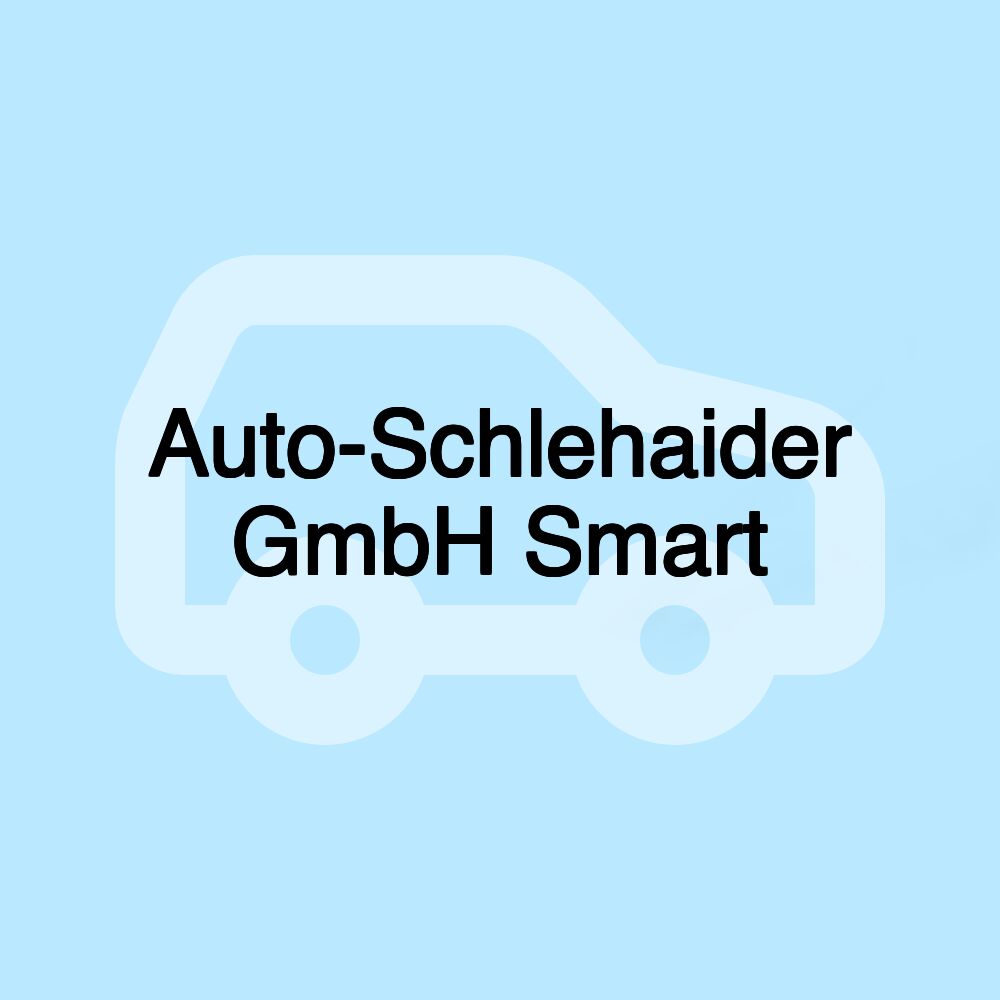 Auto-Schlehaider GmbH Smart