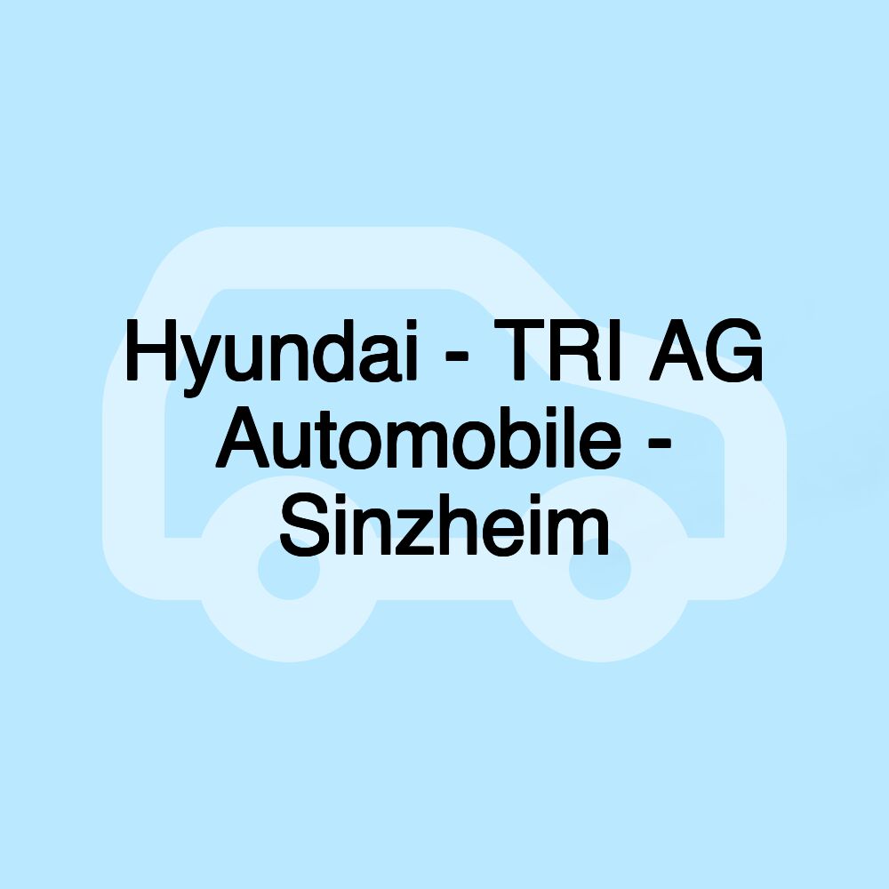 Hyundai - TRI AG Automobile - Sinzheim