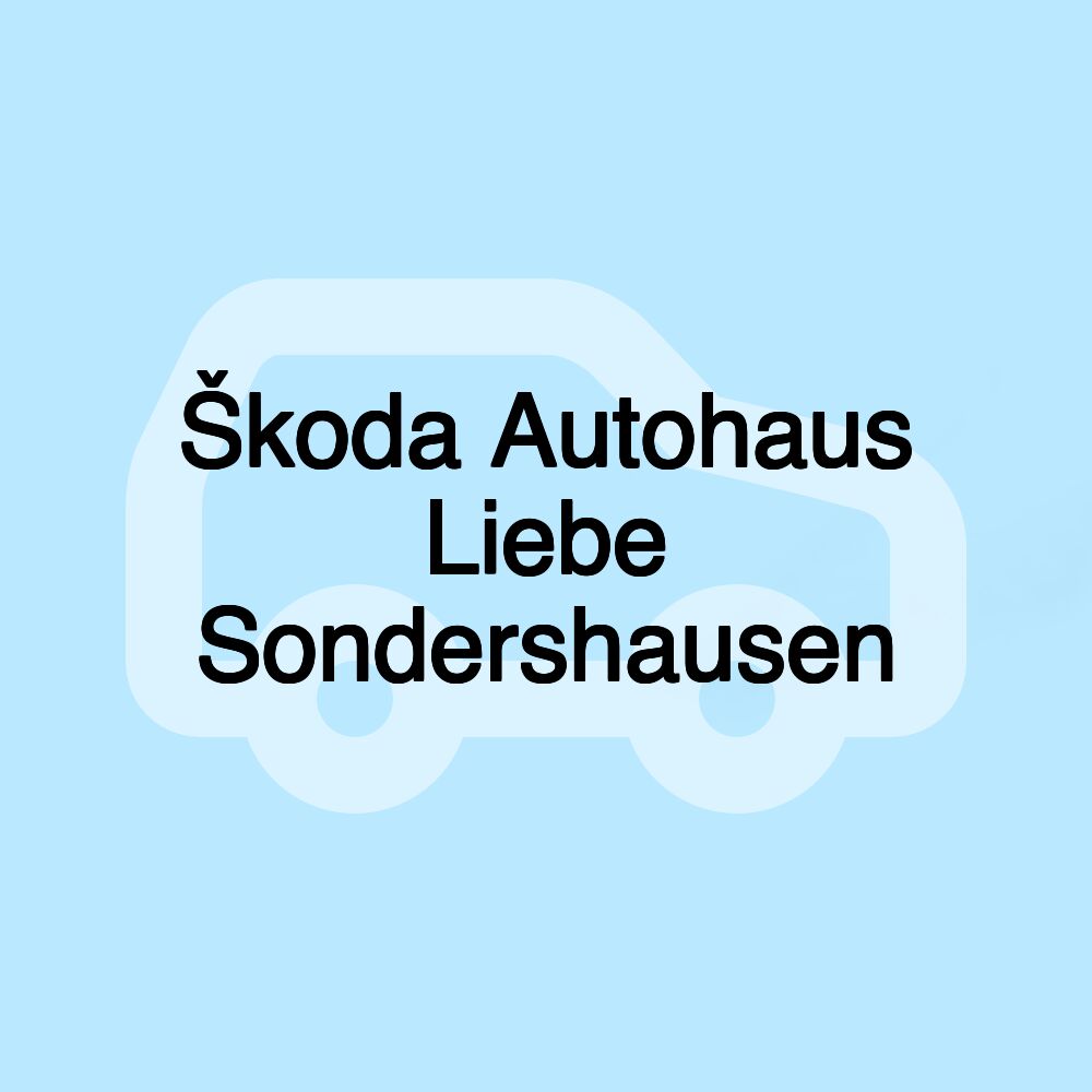 Škoda Autohaus Liebe Sondershausen