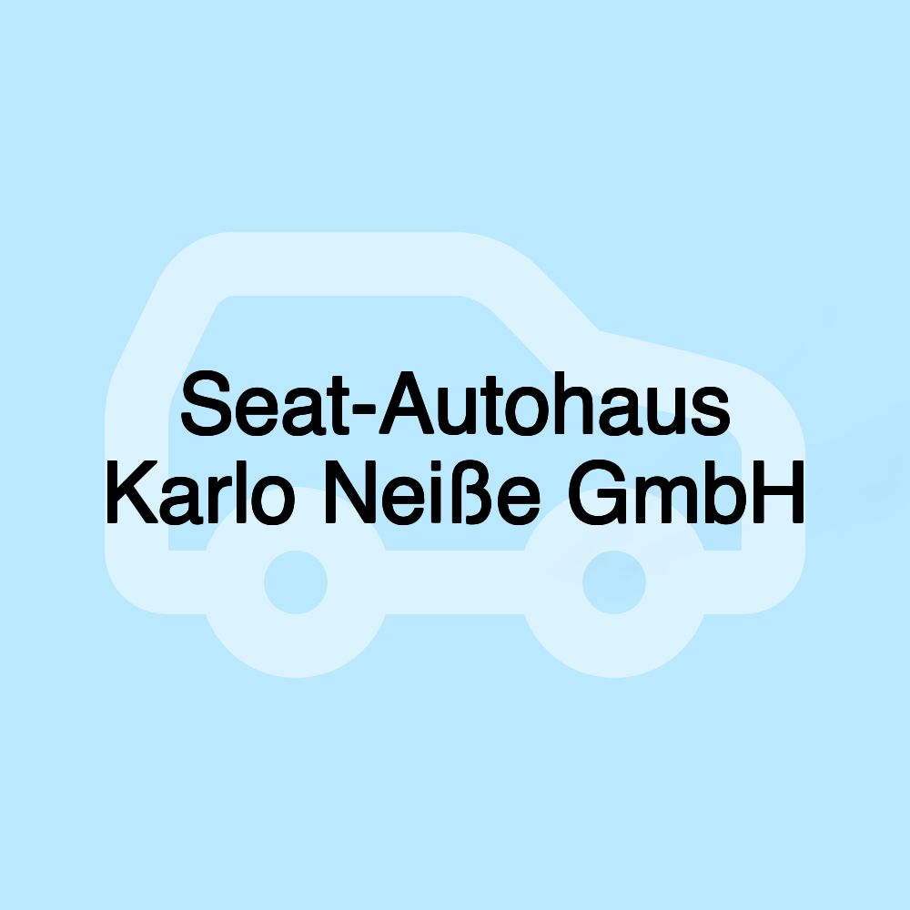 Seat-Autohaus Karlo Neiße GmbH