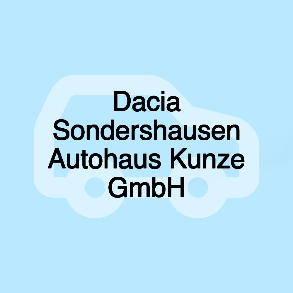 Dacia Sondershausen Autohaus Kunze GmbH