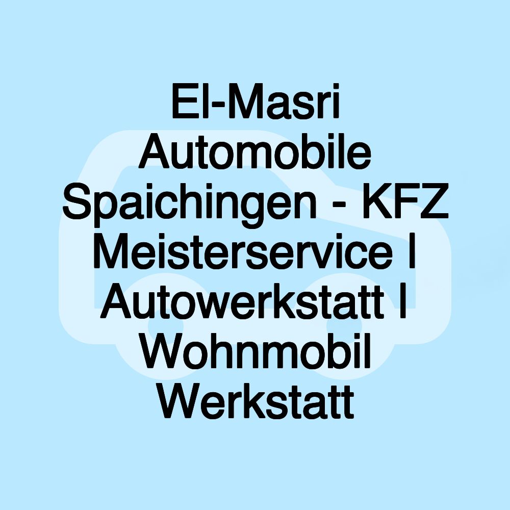 El-Masri Automobile Spaichingen - KFZ Meisterservice | Autowerkstatt | Wohnmobil Werkstatt