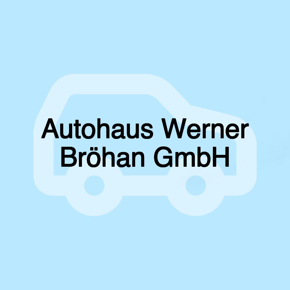 Autohaus Werner Bröhan GmbH
