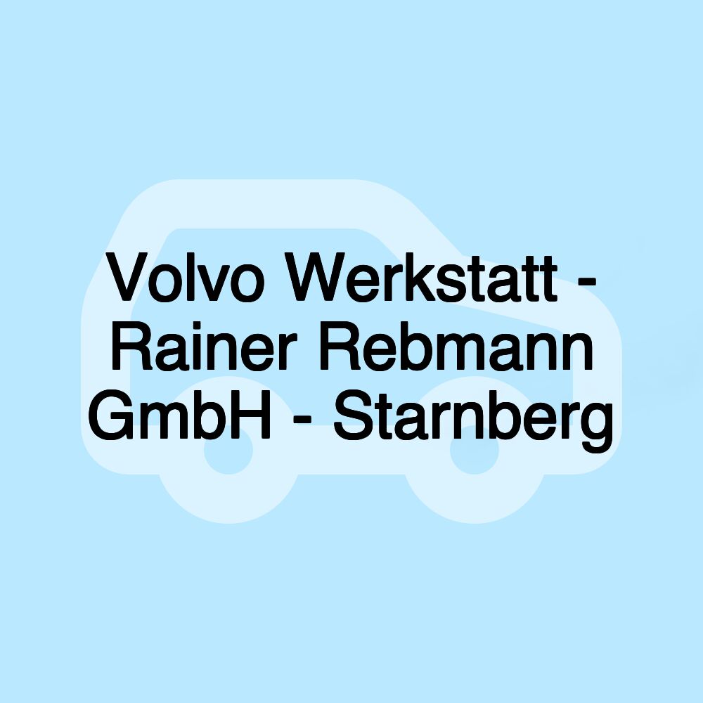 Volvo Werkstatt - Rainer Rebmann GmbH - Starnberg Volvo Werkstatt - Rainer Rebmann GmbH - Starnberg